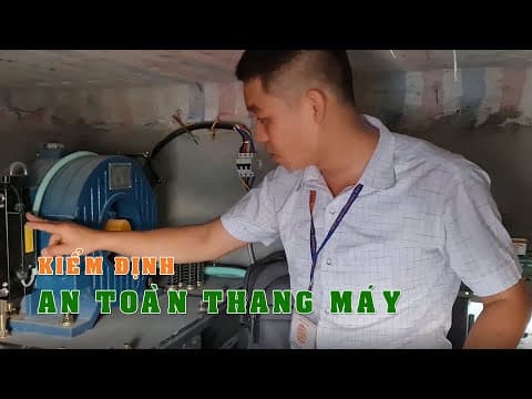 Video - Quy trình kiểm định an toàn thang máy gia đình