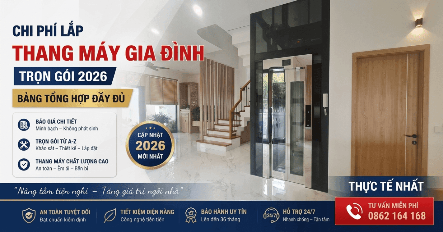 Chi phí lắp thang máy gia đình trọn gói 2026 – Bảng tổng hợp đầy đủ