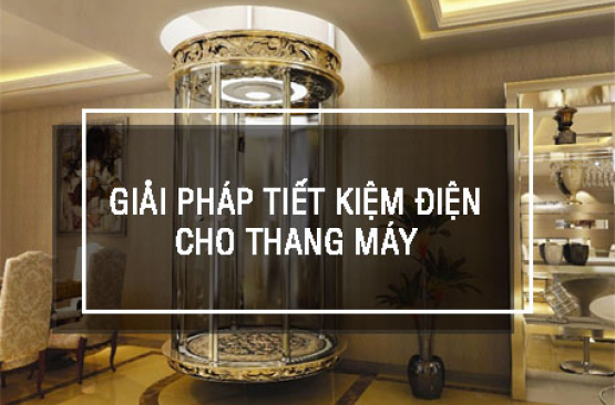 Giải pháp tiết kiệm điện cho thang máy gia đình hiệu quả nhất