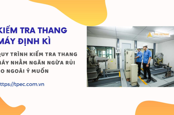 Quy trình kiểm tra thang máy định kì