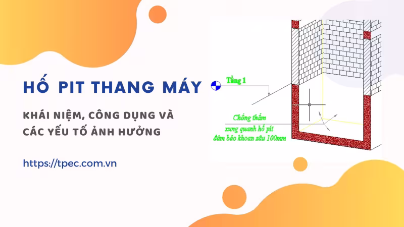 Hố pit thang máy: khái niệm, công dụng và các yếu tố ảnh hưởng